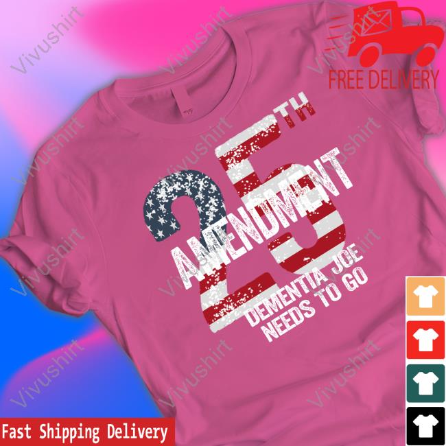 25Th Amendment Dementia Joe Needs To Go Sweatshirt