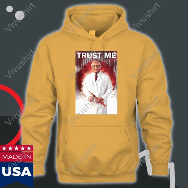 Trust Me Bill Gates Tees