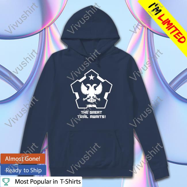 The Great Trial Awaits T Shirt The Great Trial Awaits T Shirt
