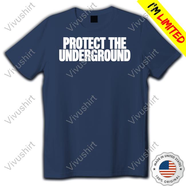 Protect The Underground Tee Shirt
