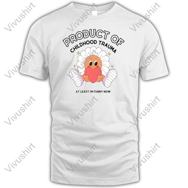 Doublecrossclothingco Product Of Childhood Trauma At Least I'm Funny Now Unisex T Shirt