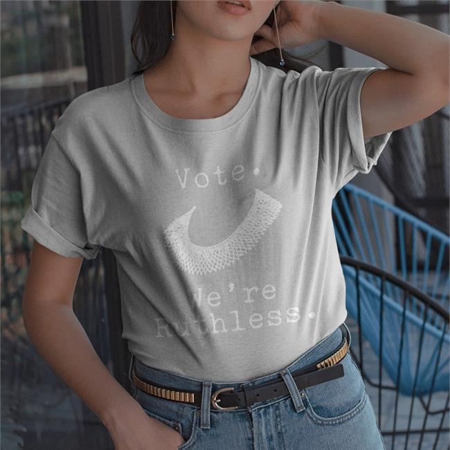Vote We're Ruthless Tee Shirt