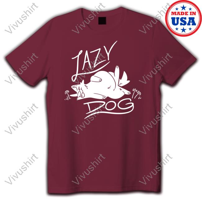 Lazy Dog New Shirt