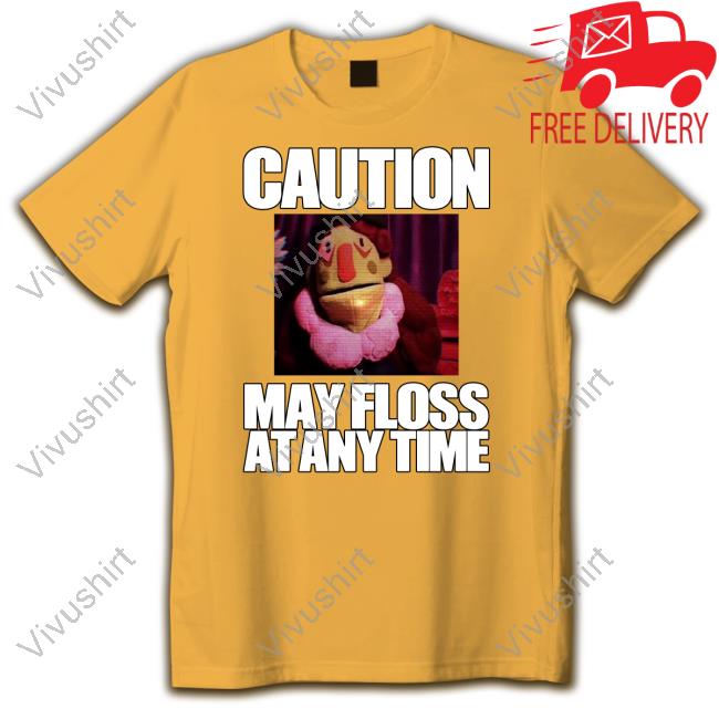 Dr. Habit Caution May Floss At Any Time Shirt, T Shirt, Hoodie, Sweater, Long Sleeve T-Shirt And Tank Top