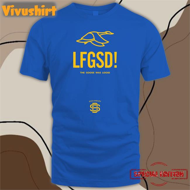 Lfgsd The Goose Was Loose Sweatshirt Cozy Bread ShirtLfgsd The Goose Was Loose T Shirt SDCA Neighborhood Equip