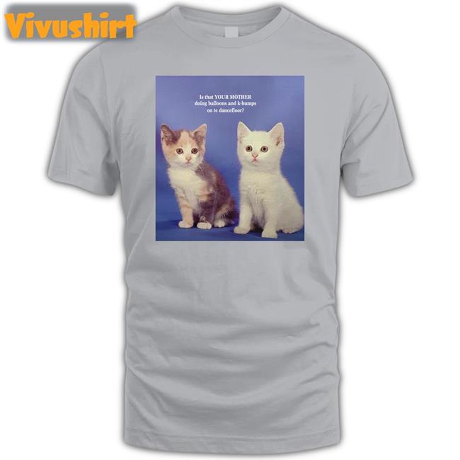 Is That Your Mom Doing K Bumps T Shirt The Good Shirts