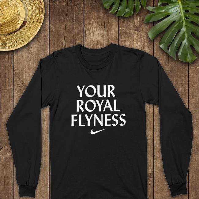 Funny Your Royal Flyness Shirt Your Royal Flyness Tee