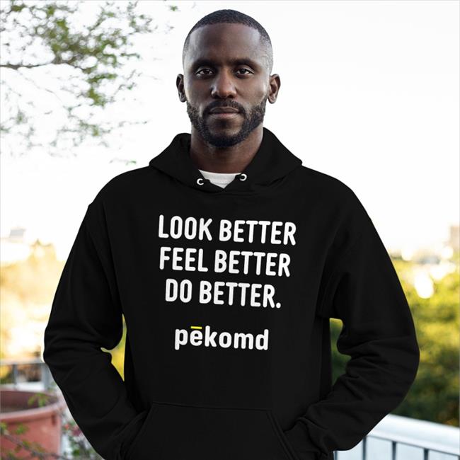 Look Better Feel Better Do Better Tee Shirt