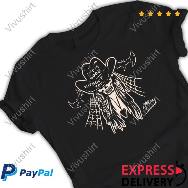 Elrayartist Life Is Good Without You Cowgirl Unisex T Shirt