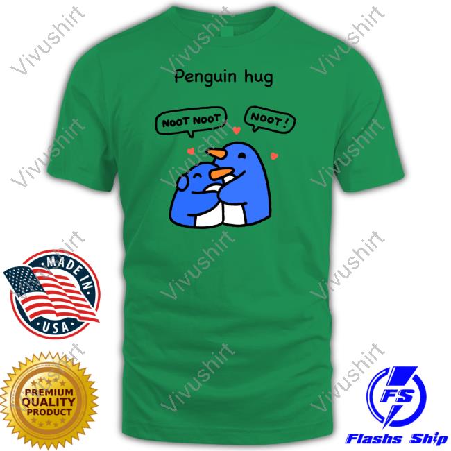 Penguin Hug Noot T Shirt