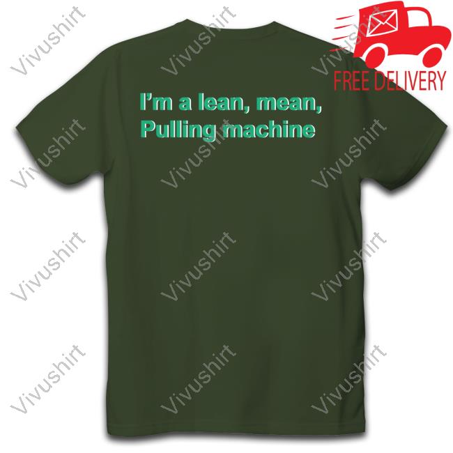 Shrtsthatgohard I'm A Lean Mean Pulling Machine Hoodie I'm A Lean Mean Pulling Machine Tank Top