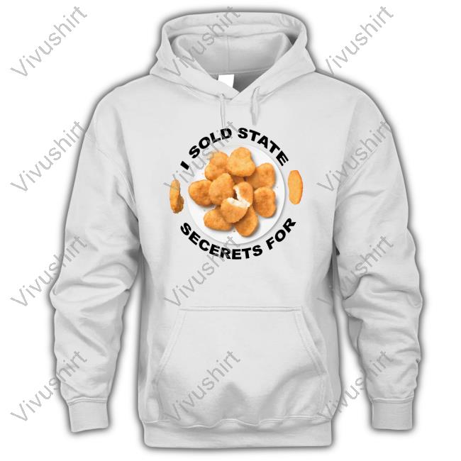 I Sold State Secrets For Chicken Shirt