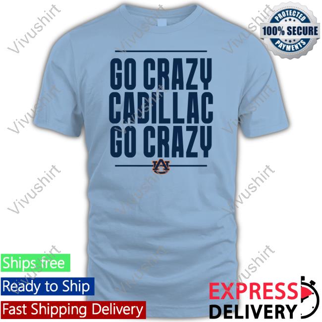 Go Crazy Cadillac Go Crazy Long Sleeve T Shirt