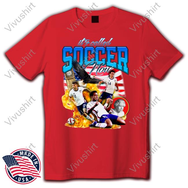 It’s Called Soccer Now Shirts