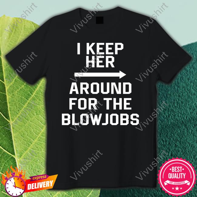 Chris The Nuclear Cowboy I Keep Her Around For The Blowjobs Hoodie