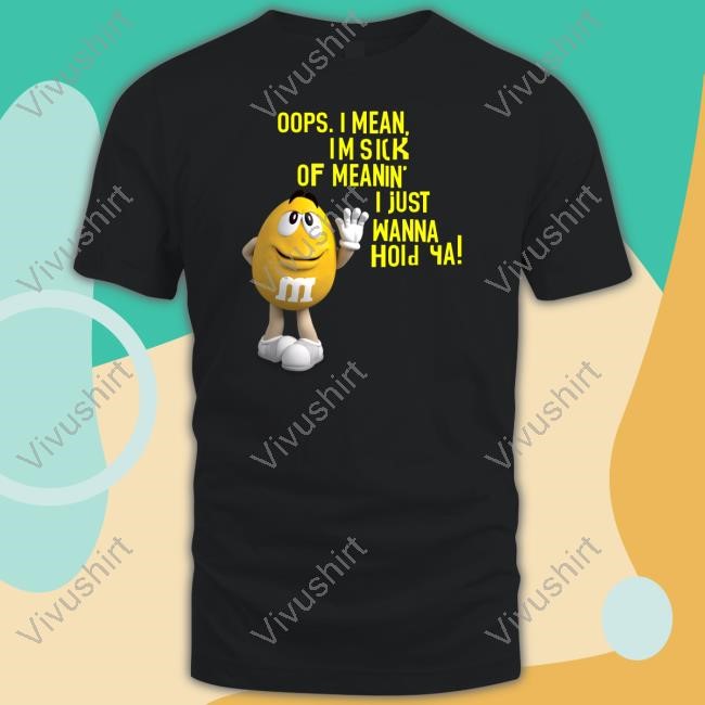 Cartercaudio Oops I Mean I'm Sick Of Meaning I Just Wanna Hold Ya T-Shirt