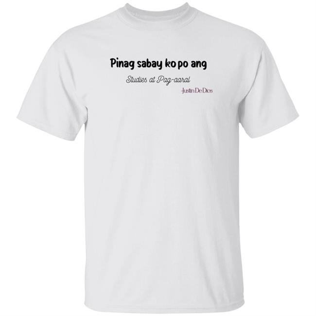 Pinag Sabay Ko Po Ang Studies At Pag Aaral Shirt Limited Sb19 Statement Shirt Hoodie Sweatshirt