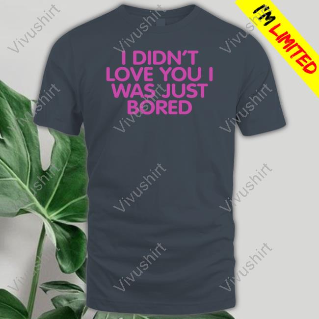 I Didn't Love You I Was Just Bored Hoodie Moxi.Mimi Tiktok I Didn't Love You I Was Just Bored Hoodie Moxi Mimi