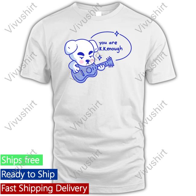 Anelien You Are K.K.Enough T-Shirts