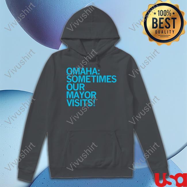 Raygun Omaha Sometimes Our Mayor Visits Sweatshirt Sarah Fili Ketv Omaha Sometimes Our Mayor Visits Tee