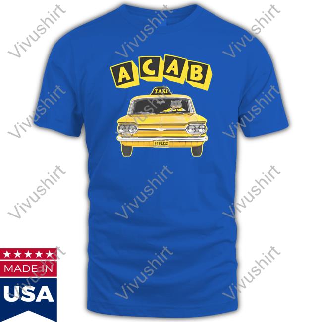 Shirts That Go Hard Acab Taxi Tee Shirt Shirts That Go Hard Acab Taxi Sweatshirt
