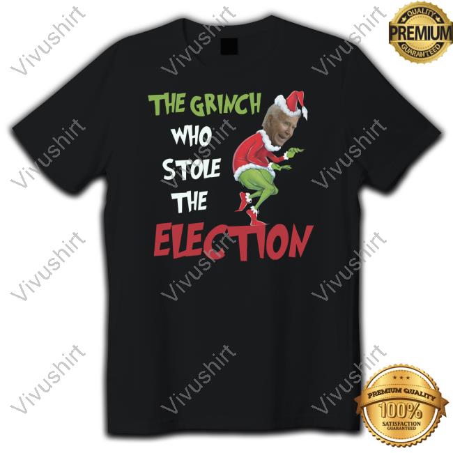 The Grinch Who Stole The Election Shirt Thepatriotsmarket Shop The Grinch Who Stole The Election Shirt