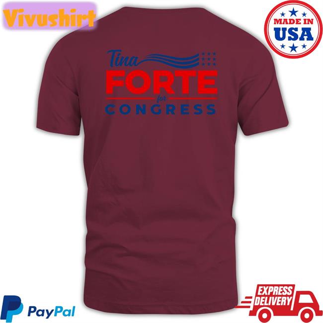 Tina Forte For Congress Shirt
