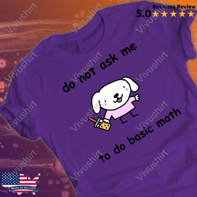 Stinky Katie Do Not Ask Me To Do Basic Math Unisex T Shirt