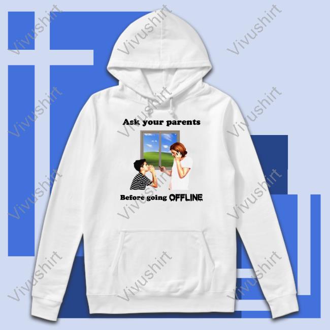 Thegoodshirts Store Ask Your Parents Before Going Offline Shirts