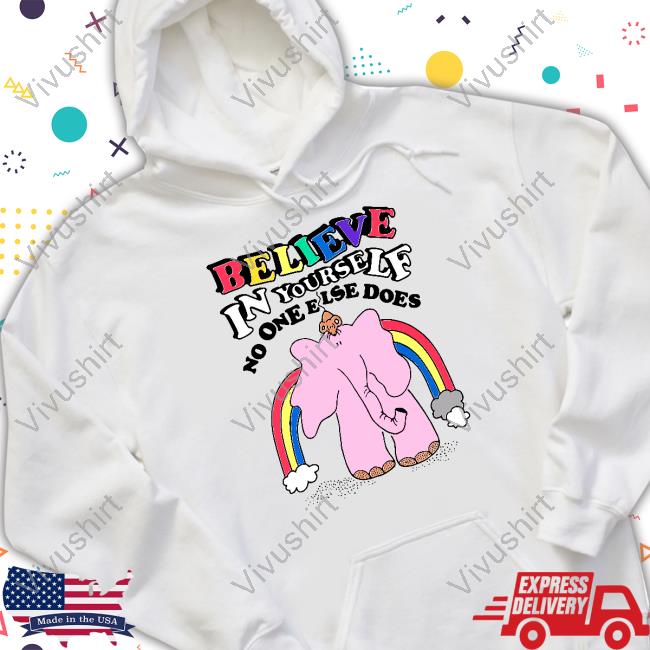 Goodshirts Merch Believe In Yourself No One Else Does T Shirt
