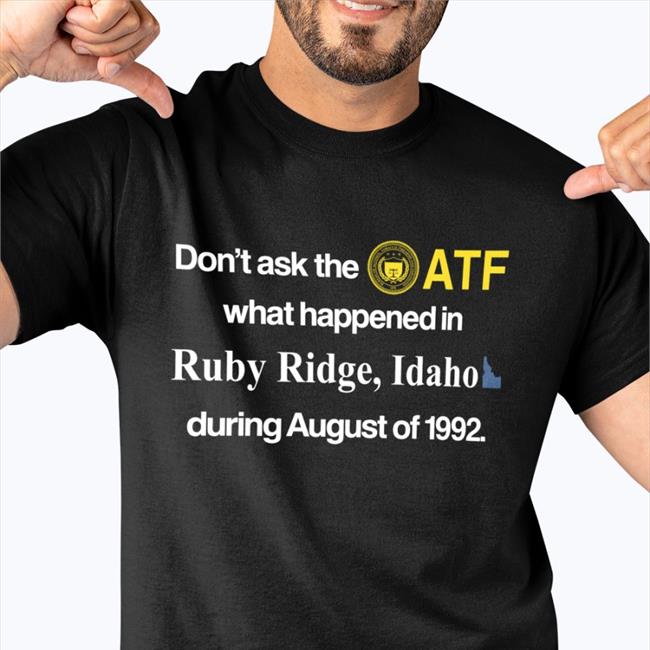 Barely Legal Clothes Don't Ask The Atf What Happened In Ruby Ridge Idaho During August Of 1992 Hoodie