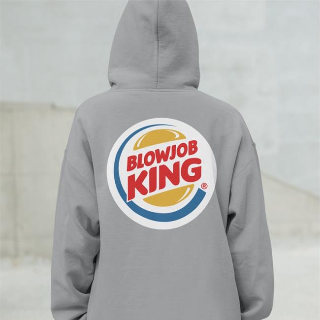 Shirts That Go Hard Blowjob King Sweatshirt