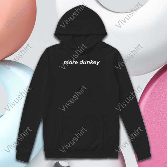 More Dunkey Hoodie