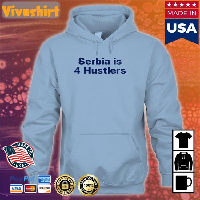 Serbia Is 4 Hustlers Tee