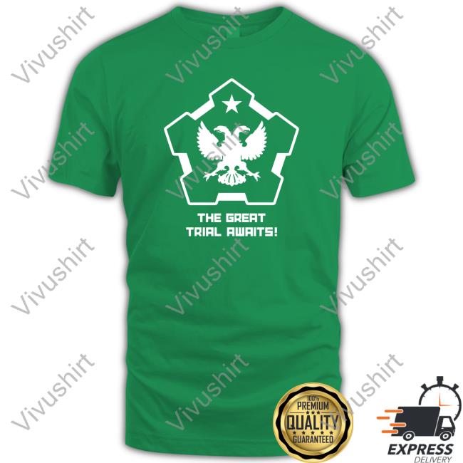 The Great Trial Awaits T Shirt Tnomod The Great Trial Awaits Hoodie