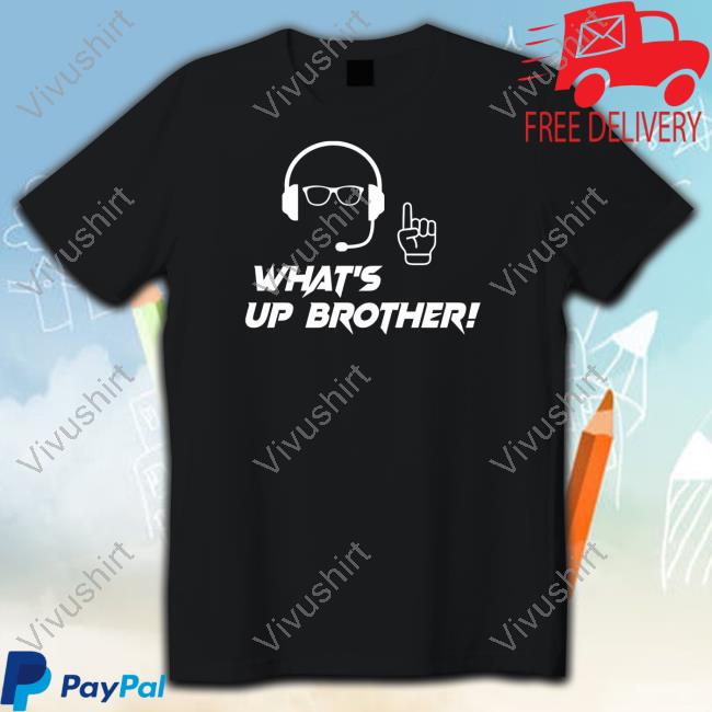 Gregglecheapolis Shop What's Up Brother Shirts