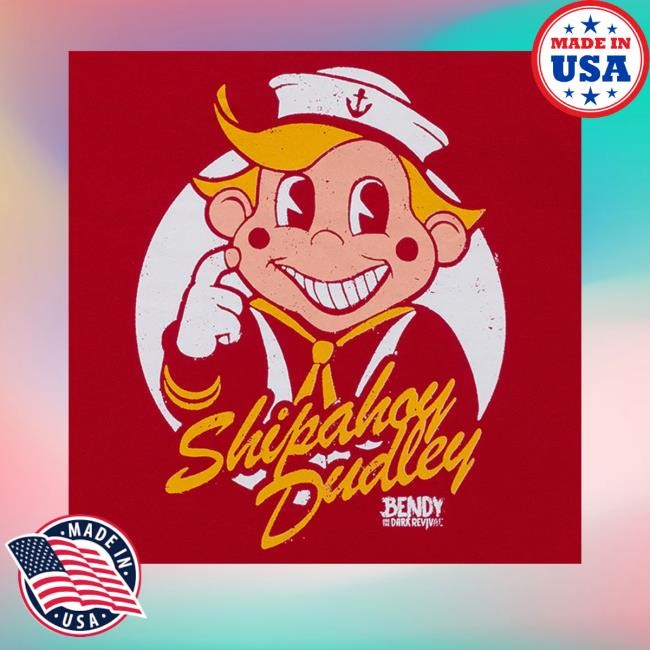 Bendy Shipahoy Dudley T-Shirt, Hoodie, Tank Top, Sweater And Long Sleeve T-Shirt