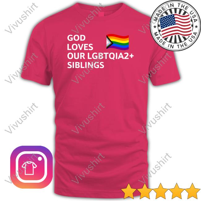 Clownworld God Loves Our Lgbtqia2 Siblings Shirts God Loves Our Lgbtqia2 Siblings Tee Shirt