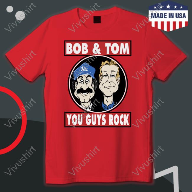 Bob & Tom You Guys Rock Shirt