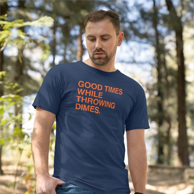 Obvious Shirts Merch Good Times While Throwing Dimes Shirts