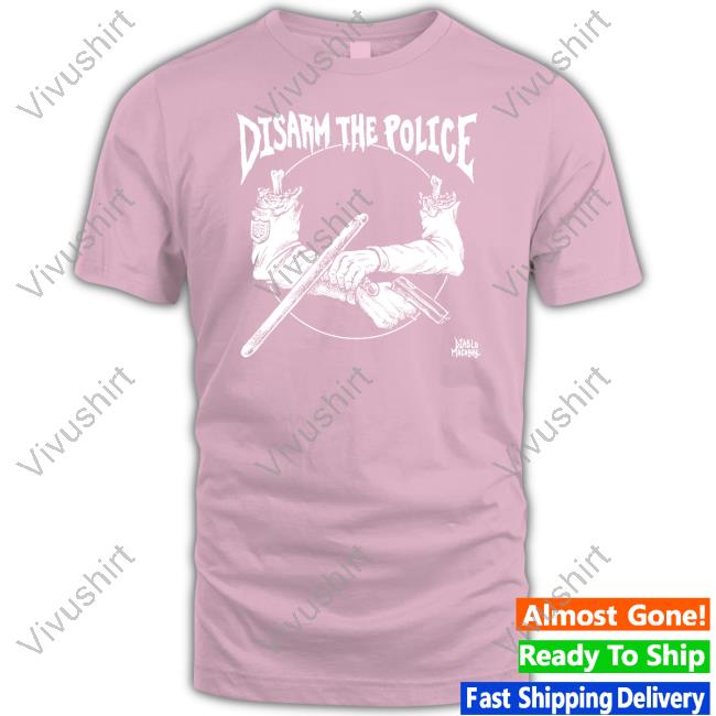 Punkwithacamera Disarm The Police Shirt