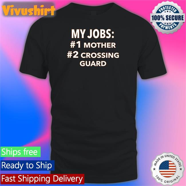 My Jobs Mother Crossing Guard T Shirt Luccainternational