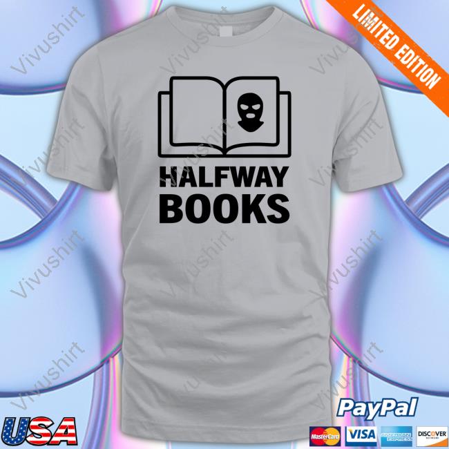 Shea Serrano Halfway Books Shirt