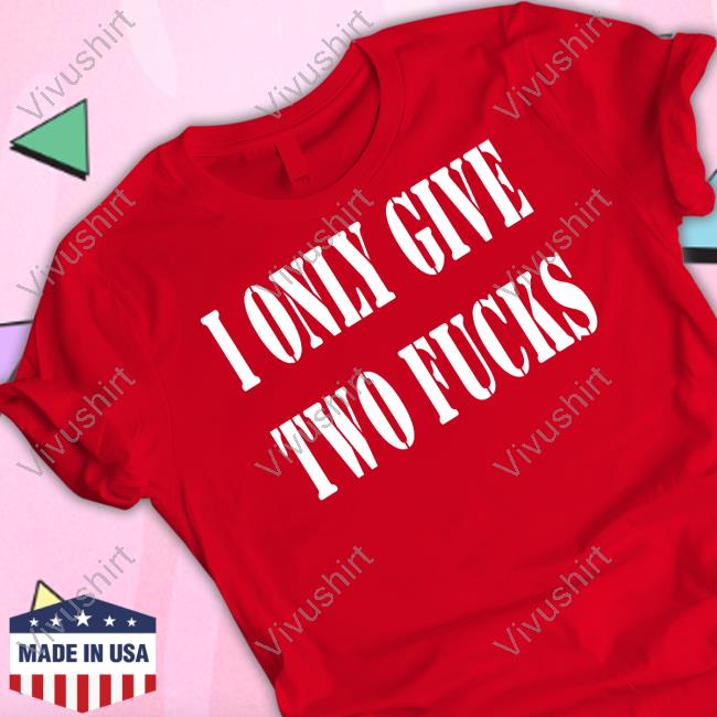 I Only Give Two Fucks Fuck The Govt Fuck Zelensky Tee Shirt