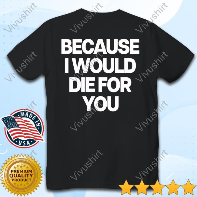 Pedestrian Because I Would Die For You Long Sleeved T-Shirt