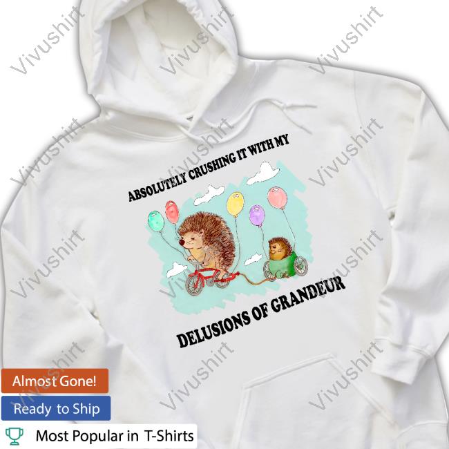 Jmcgg Absolutely Crushing It With My Delusions Of Grandeur Unisex Sweatshirt