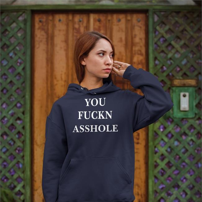 You Fuckn Asshole Shirts Poorly Translated Shirt