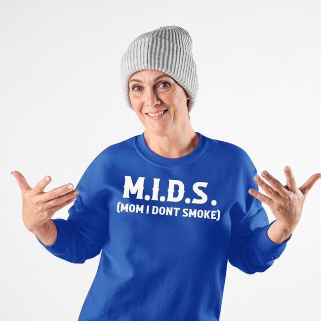 Mids Mom I Don't Smoke Shirt Shirts That Go Hard