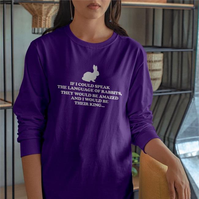 If I Could Speak The Language Of Rabbits They Would Be Amazed Shirts