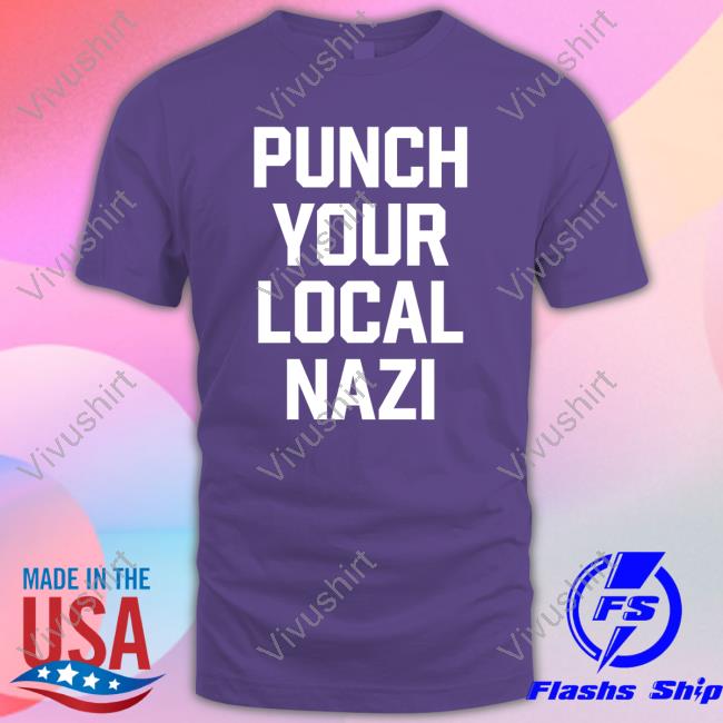 ‪Puch Your Local Nazi‬ Shirts